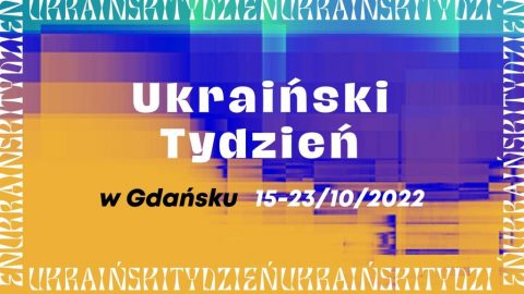 Найбільша культурна українська подія в Гданську. Що таке “Український тиждень?”
